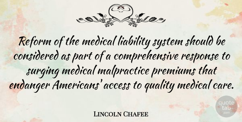 Lincoln Chafee Quote About Quality, Care, Reform: Reform Of The Medical Liability...