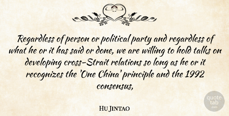 Hu Jintao Quote About Developing, Hold, Party, Political, Principle: Regardless Of Person Or Political...