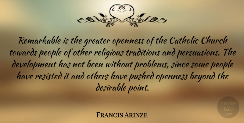 Francis Arinze Quote About Religious, People, Catholic: Remarkable Is The Greater Openness...