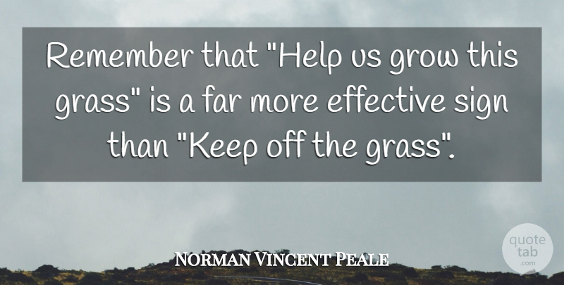 Norman Vincent Peale Quote About Helping, Remember, Grass: Remember That Help Us Grow...