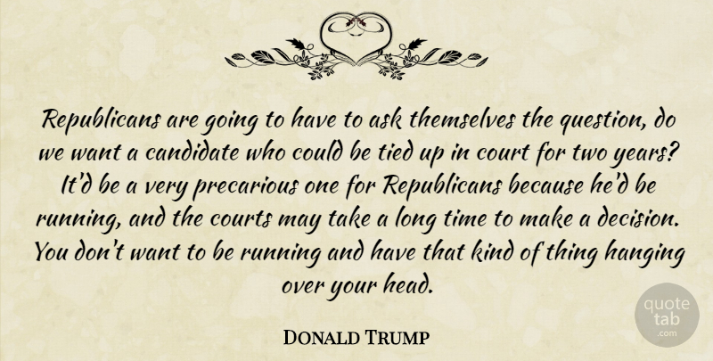 Donald Trump Quote About Running, Years, Two: Republicans Are Going To Have...