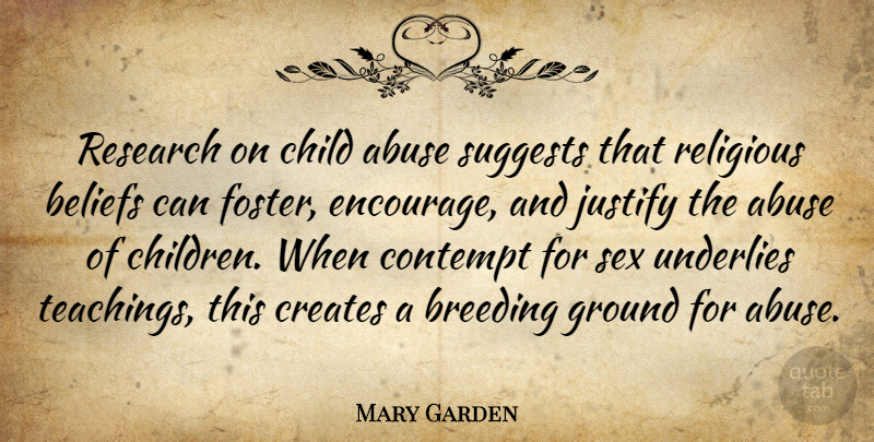 Mary Garden Quote About Religious, Sex, Children: Research On Child Abuse Suggests...