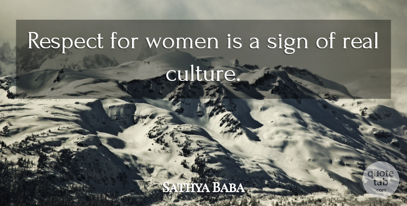 Sathya Baba Quote About Culture, Respect, Sign, Women: Respect For Women Is A...