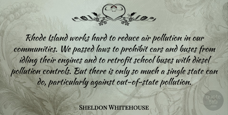 Sheldon Whitehouse Quote About School, Hard Work, Rhode Island: Rhode Island Works Hard To...
