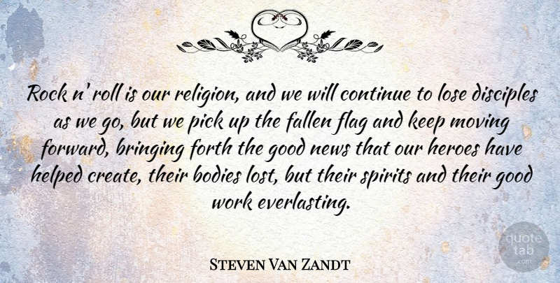 Steven Van Zandt Quote About Bodies, Bringing, Continue, Disciples, Fallen: Rock N Roll Is Our...