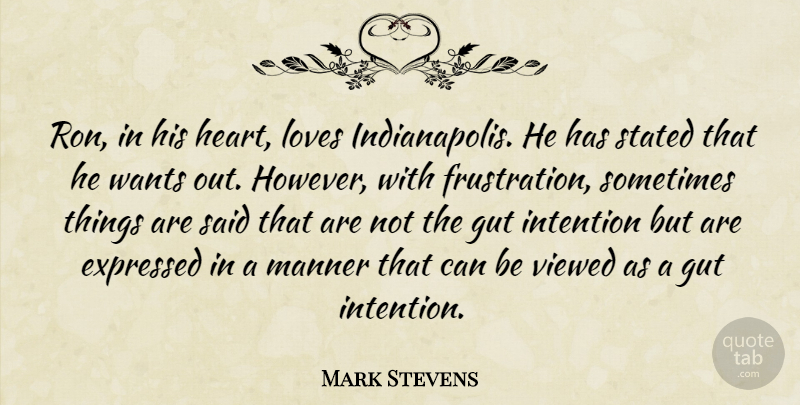 Mark Stevens Quote About Expressed, Gut, Intention, Loves, Manner: Ron In His Heart Loves...
