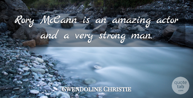 Gwendoline Christie Quote About Amazing: Rory Mccann Is An Amazing...