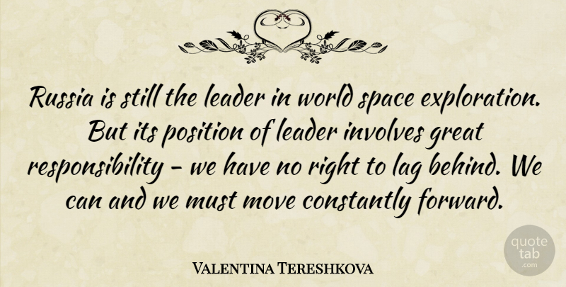Valentina Tereshkova Quote About Moving, Responsibility, Space: Russia Is Still The Leader...