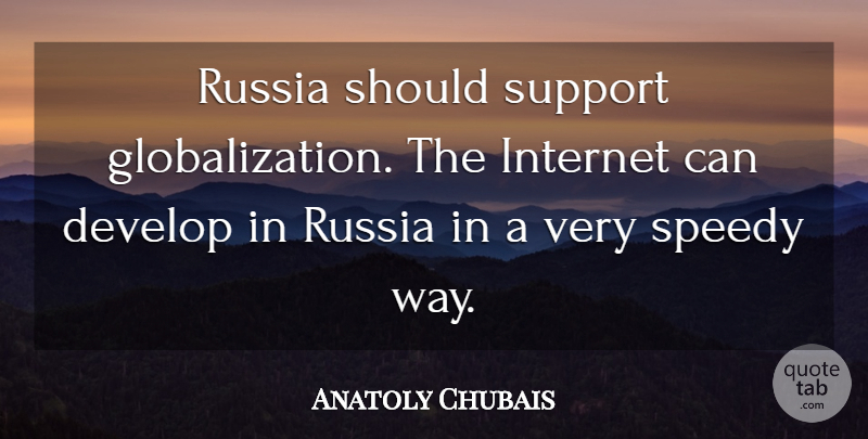 Anatoly Chubais Quote About Russia, Support, Way: Russia Should Support Globalization The...