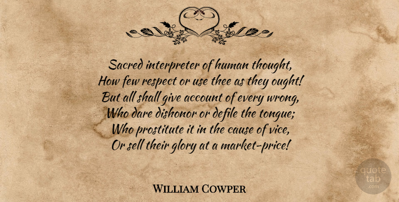 William Cowper Quote About Giving, Causes, Vices: Sacred Interpreter Of Human Thought...