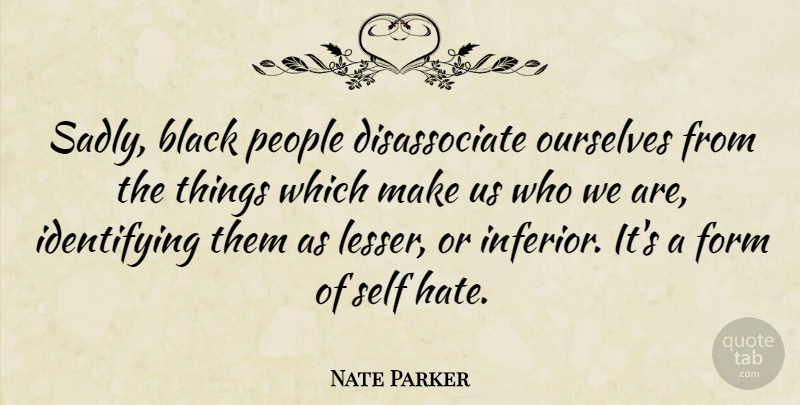 Nate Parker Quote About Hate, Self, People: Sadly Black People Disassociate Ourselves...