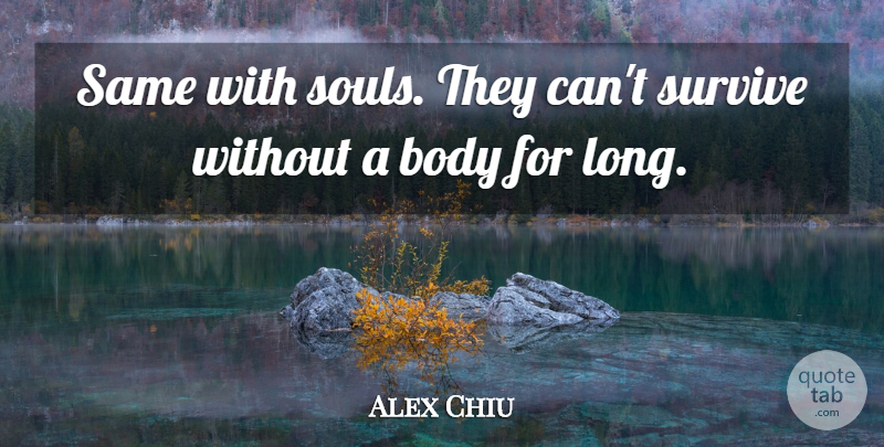 Alex Chiu Quote About American Businessman: Same With Souls They Cant...