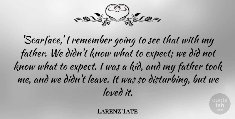Larenz Tate Quote About Took: Scarface I Remember Going To...