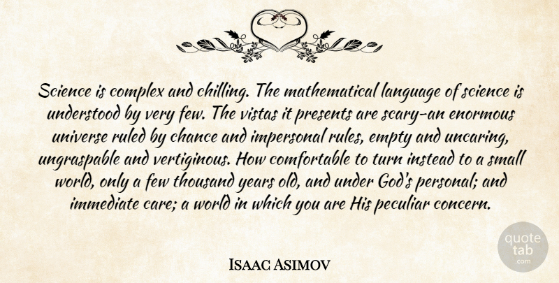 Isaac Asimov Quote About Years, Scary, Peculiar: Science Is Complex And Chilling...