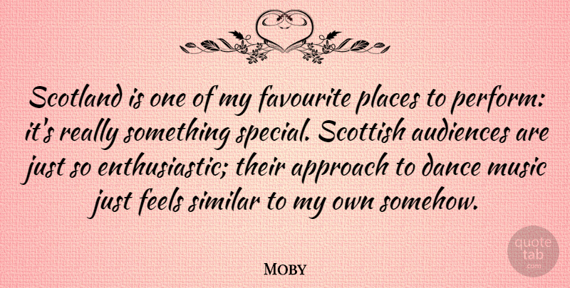 Moby Quote About Scotland, Special, Scottish: Scotland Is One Of My...