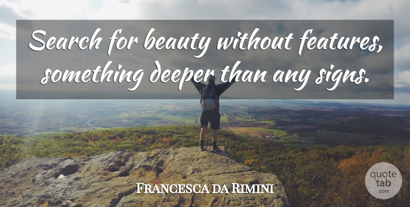 Francesca da Rimini Quote About Beauty, British Dramatist: Search For Beauty Without Features...