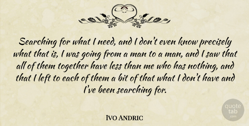 Ivo Andric Quote About Men, Together, Saws: Searching For What I Need...
