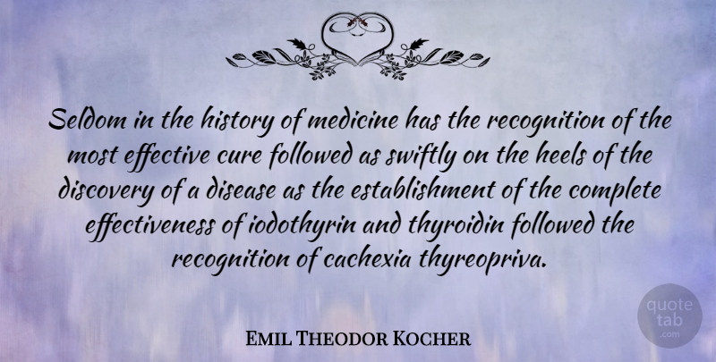 Emil Theodor Kocher Quote About Complete, Cure, Disease, Effective, Followed: Seldom In The History Of...