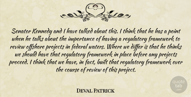 Deval Patrick Quote About Built, Course, Differ, Federal, Framework: Senator Kennedy And I Have...