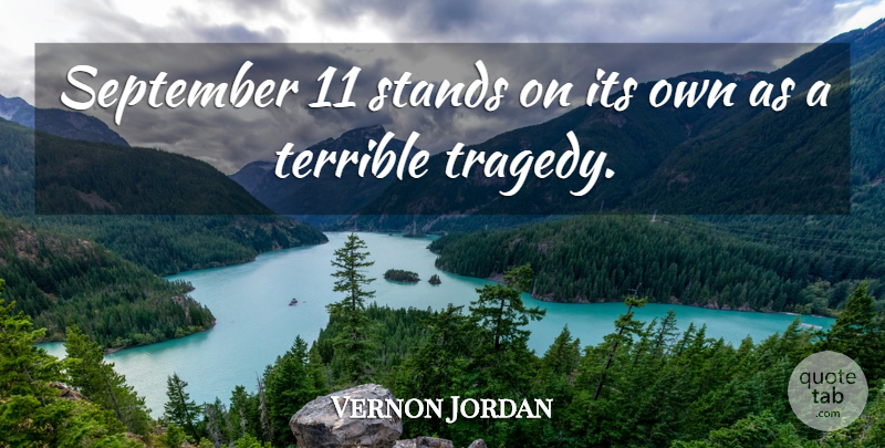 Vernon Jordan Quote About September 11, Tragedy, Terrible: September 11 Stands On Its...