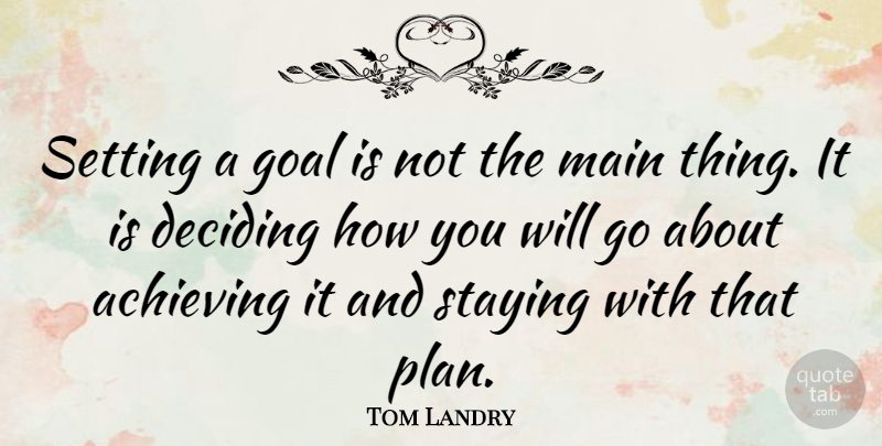 Tom Landry Quote About Inspirational, Motivational, Sports: Setting A Goal Is Not...