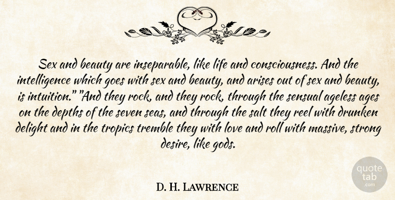 D. H. Lawrence Quote About Strong, Sex, Rocks: Sex And Beauty Are Inseparable...