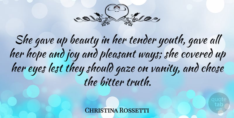 Christina Rossetti Quote About Beauty, Eye, Vanity: She Gave Up Beauty In...