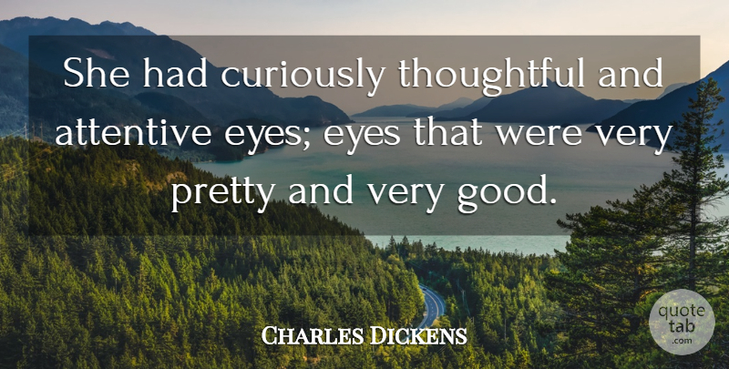Charles Dickens Quote About Eye, Thoughtful, Great Expectations: She Had Curiously Thoughtful And...