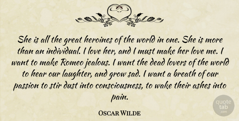 Oscar Wilde Quote About Pain, Laughter, Jealous: She Is All The Great...