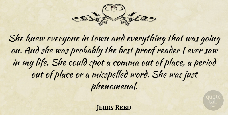Jerry Reed Quote About Best, Knew, Misspelled, Period, Proof: She Knew Everyone In Town...
