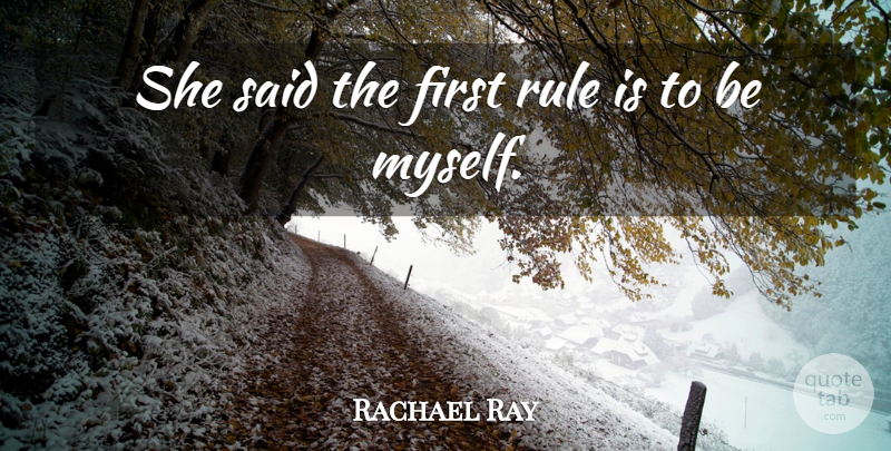 Rachael Ray Quote About Rule: She Said The First Rule...
