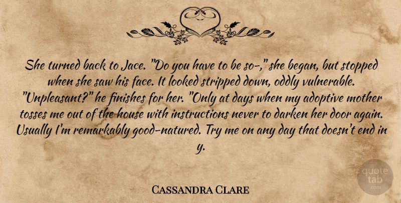 Cassandra Clare Quote About Mother, Doors, House: She Turned Back To Jace...