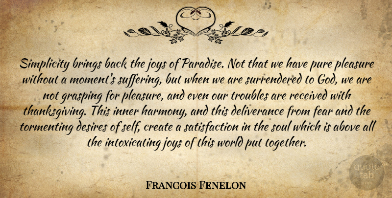 Francois Fenelon Quote About Self, Joy, Simplicity: Simplicity Brings Back The Joys...
