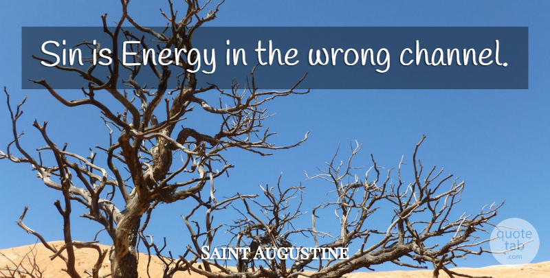 Saint Augustine Quote About Energy, Sin: Sin Is Energy In The...