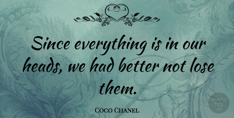 Coco Chanel Quote About Inspirational, Fashion, Advice: Since Everything Is In Our...