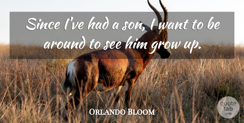 Orlando Bloom Quote About undefined: Since Ive Had A Son...
