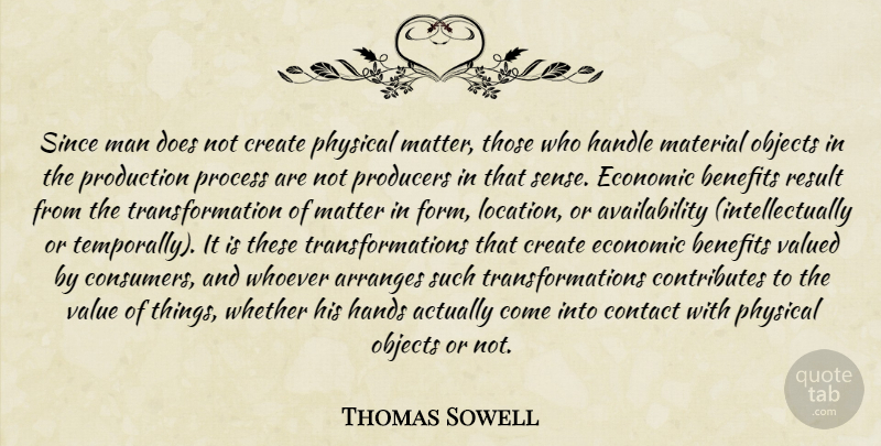 Thomas Sowell Quote About Men, Hands, Availability: Since Man Does Not Create...