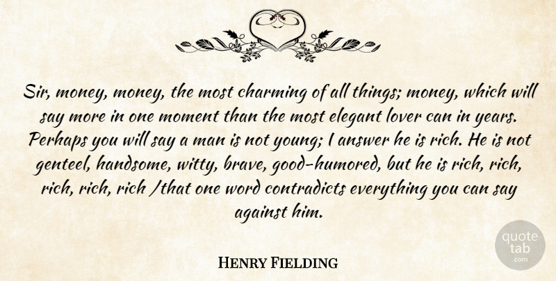 Henry Fielding Quote About Witty, Money, Men: Sir Money Money The Most...