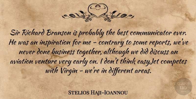 Stelios Haji-Ioannou Quote About Although, Aviation, Best, Business, Contrary: Sir Richard Branson Is Probably...