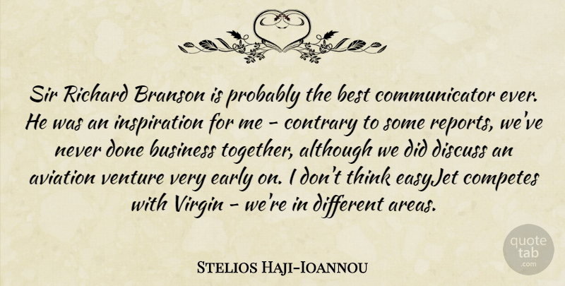 Stelios Haji-Ioannou Quote About Although, Aviation, Best, Business, Contrary: Sir Richard Branson Is Probably...