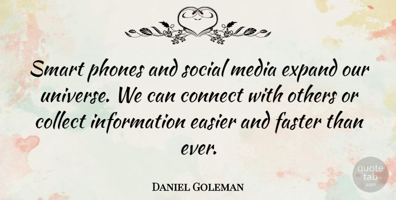 Daniel Goleman Quote About Smart, Media, Phones: Smart Phones And Social Media...