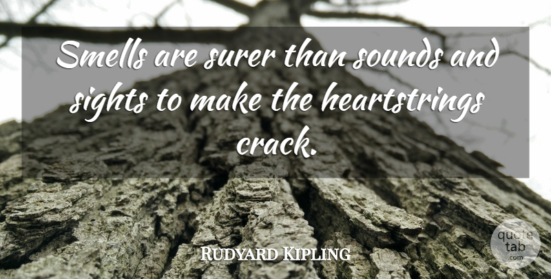 Rudyard Kipling Quote About Women, Heart, Sight: Smells Are Surer Than Sounds...