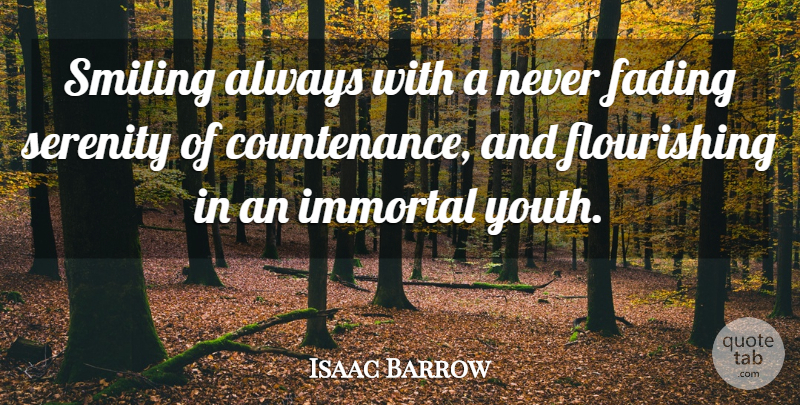 Isaac Barrow Quote About Smile, Serenity, Fading: Smiling Always With A Never...
