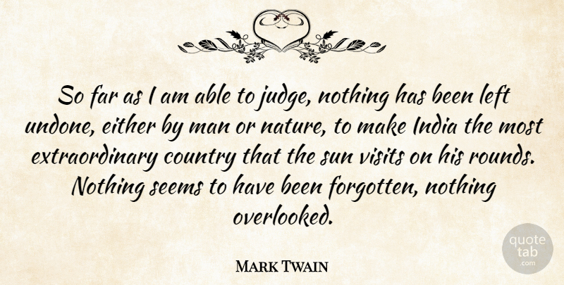 Mark Twain Quote About Country, Men, Judging: So Far As I Am...