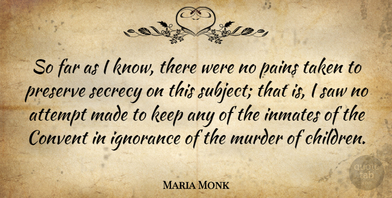 Maria Monk Quote About Pain, Children, Taken: So Far As I Know...