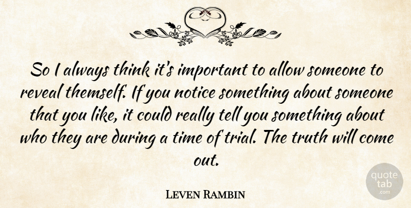 Leven Rambin Quote About Allow, Reveal, Time, Truth: So I Always Think Its...