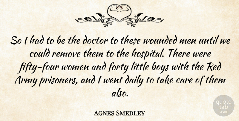 Agnes Smedley Quote About Army, Boys, Men: So I Had To Be...