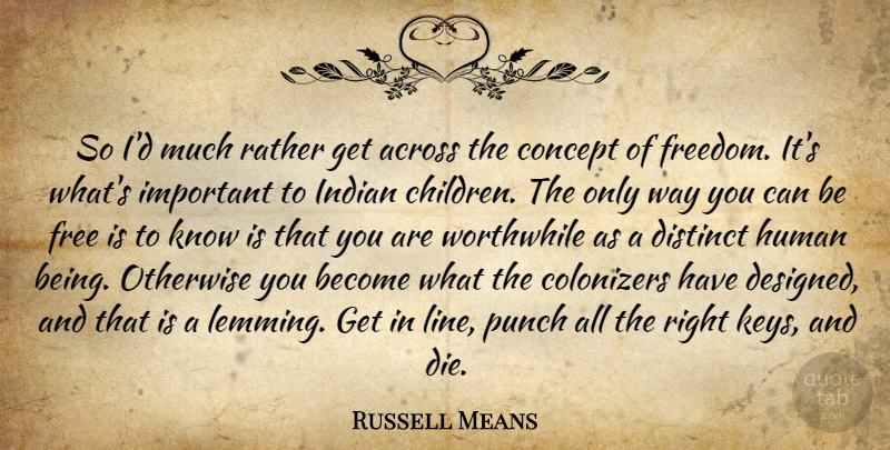 Russell Means Quote About Children, Keys, Important: So Id Much Rather Get...