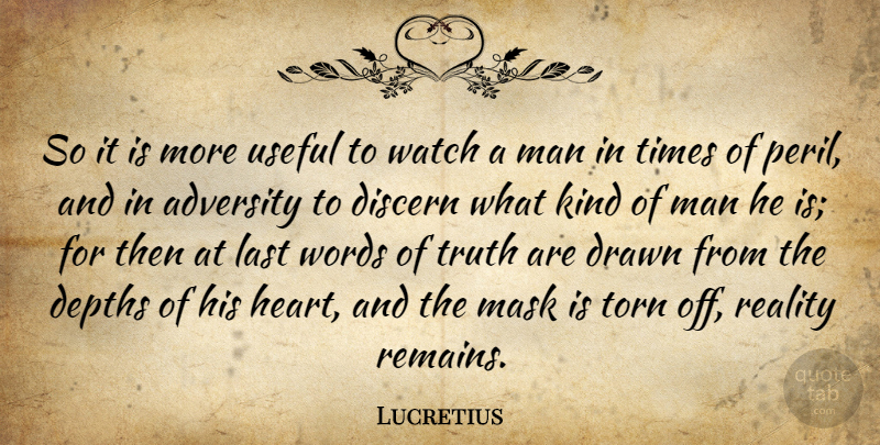 Lucretius Quote About Heart, Adversity, Reality: So It Is More Useful...