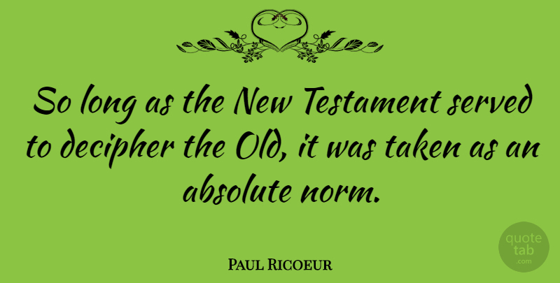 Paul Ricoeur Quote About Taken, Long, New Testament: So Long As The New...